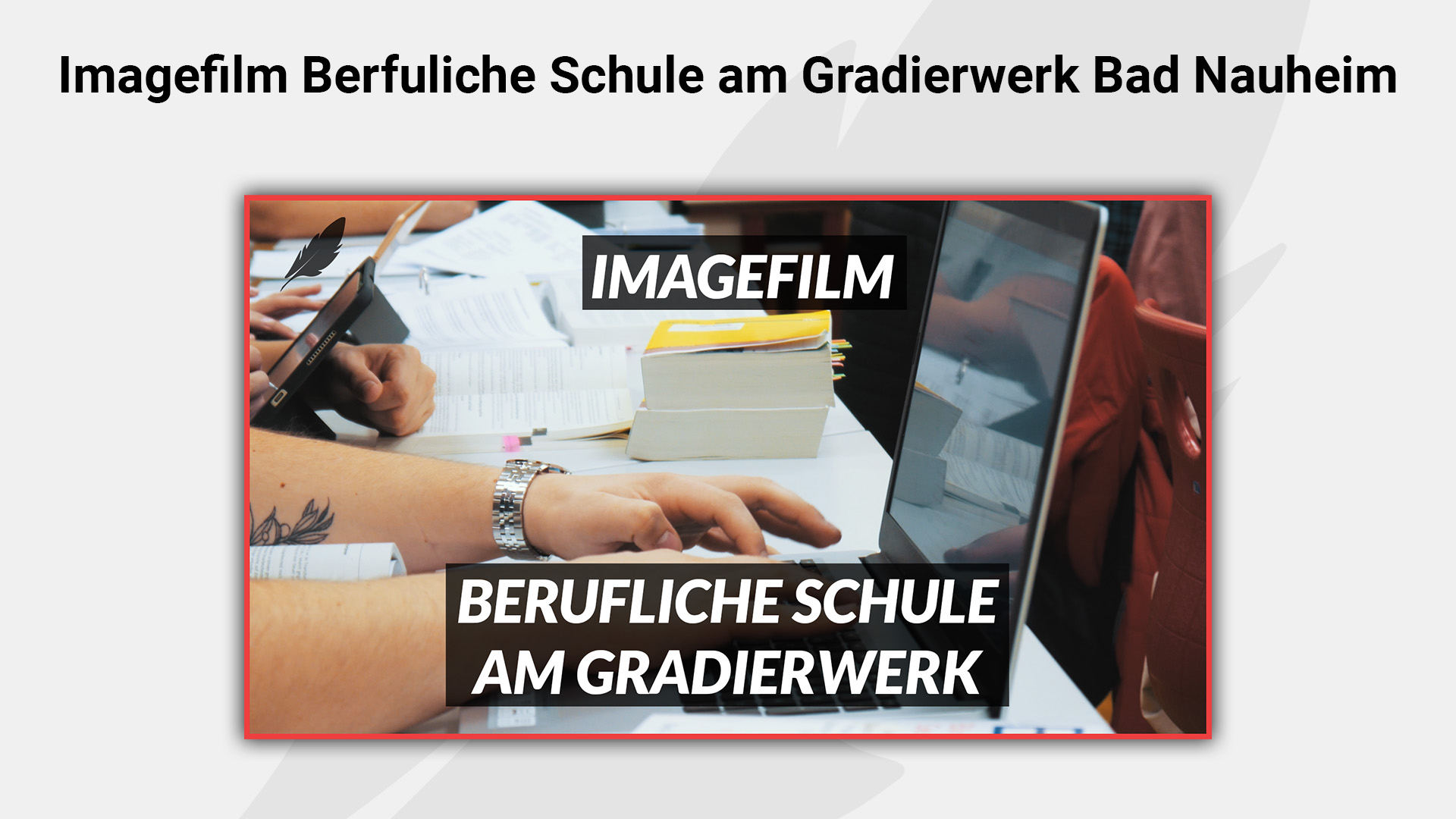 Mehr über den Artikel erfahren Imagefilm – Berufsschule am Gradierwerk Bad Nauheim